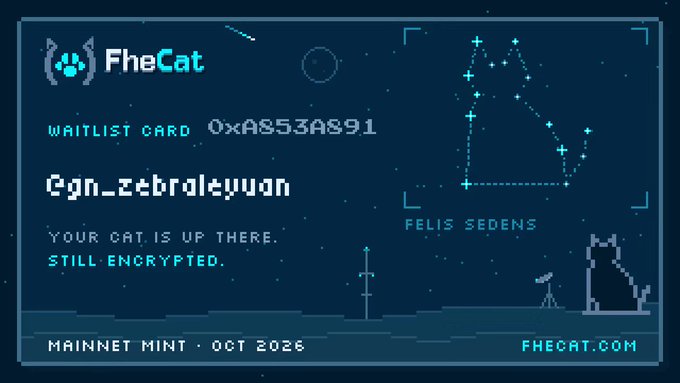A digital 'Waitlist Card' for a project called 'FheCat' with the address '0xA853A891', username '0gn_zebraleyuan', and the message 'YOUR CAT IS UP THERE. STILL ENCRYPTED.', noting a 'MAINNET MINT - OCT 2026' at fhecat.com.