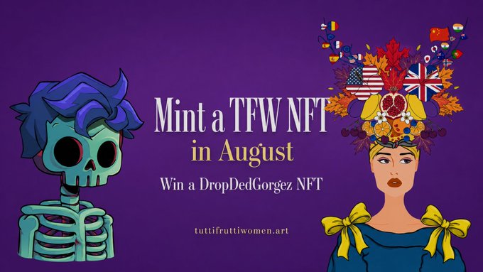 A purple promotional graphic reading 'Mint a TFW NFT in August / Win a DropDeadGorgez NFT' and 'tuttifruttiwomen.art', featuring a cartoon skeleton with blue hair on the left and an illustrated woman with a fruit headdress on the right.