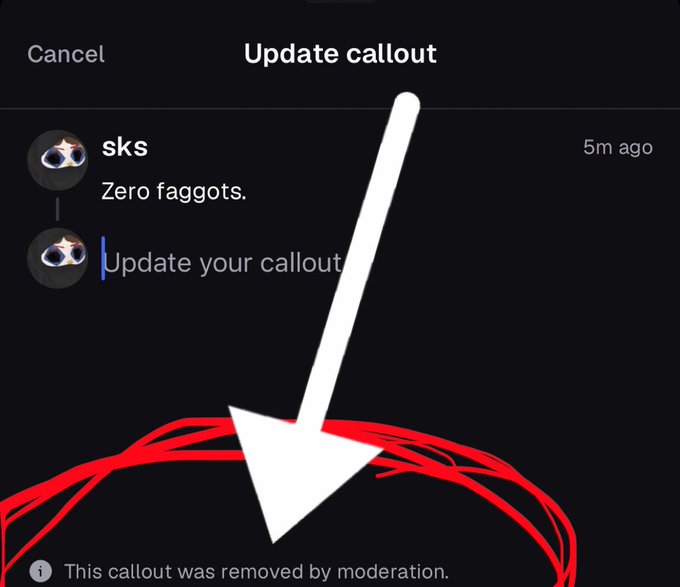 A screenshot of a mobile app interface showing an "Update callout" section with a user named "sks" posting "Zero faggots," which was removed by moderation as indicated by a large white arrow pointing to the red-circled notice.