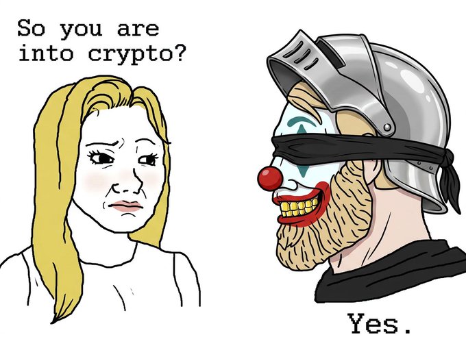 A meme-style illustration of a blonde woman asking 'So you are into crypto?' to a warrior character wearing a helmet and clown makeup, who replies 'Yes.'