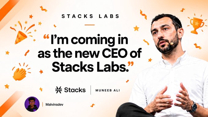 A graphic announcement featuring Muneeb Ali with the text "I'm coming in as the new CEO of Stacks Labs" and "Stacks", credited to "Malvinsdev".