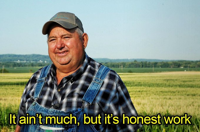 A middle-aged farmer in overalls and a cap smiles in a golden field, with the caption "It ain't much, but it's honest work."

The image's message of humble, steady, unglamorous labor mirrors the post's emphasis on patient, consistent effort over chasing quick wins—suggesting that real success in trading, like farming, comes from putting in honest work day after day rather than seeking flashy shortcuts.
