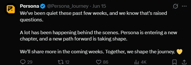 A tweet from the verified account Persona (@Persona_Journey) dated Jun 15 that reads: 'We've been quiet these past few weeks, and we know that's raised questions. A lot has been happening behind the scenes. Persona is entering a new chapter, and a new path forward is taking shape. We'll share more in the coming weeks. Together, we shape the journey.' with 4K views.
