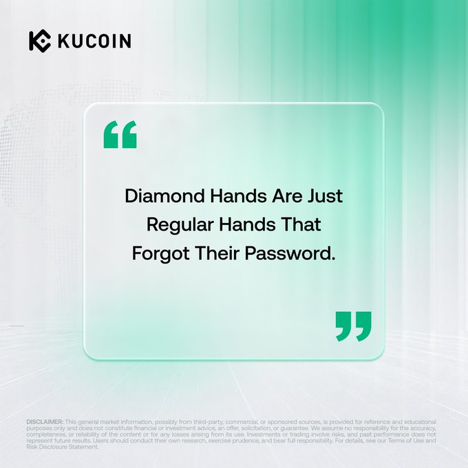 A KuCoin-branded graphic featuring the humorous quote "Diamond Hands Are Just Regular Hands That Forgot Their Password" displayed in a green quote box, poking fun at crypto holders who refuse to sell—aligning with the post's playful jab at confusing investment conviction with simply being locked out of their account.