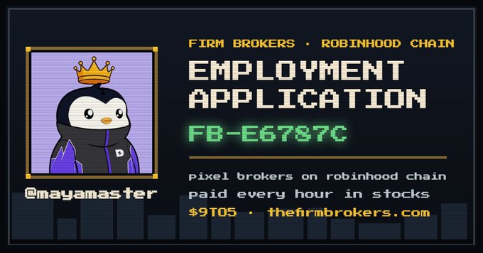 An 'EMPLOYMENT APPLICATION' card for 'FIRM BROKERS · ROBINHOOD CHAIN' features a penguin wearing a crown, the username '@mayamaster', ID 'FB-E6787C', and mentions payment 'in stocks' at '$9TO5'.