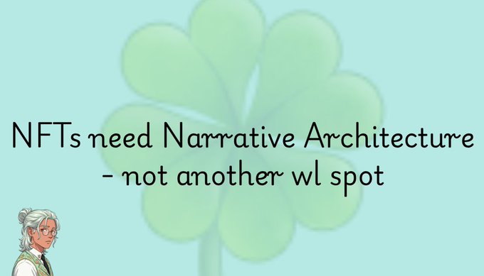 A light green graphic with a four-leaf clover background and the text 'NFTs need Narrative Architecture - not another wl spot', featuring a small illustrated character in the corner.