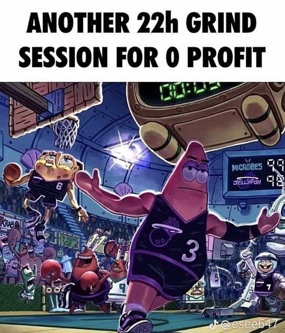 A SpongeBob-themed meme showing Patrick and SpongeBob playing basketball with text 'ANOTHER 22h GRIND SESSION FOR 0 PROFIT'.