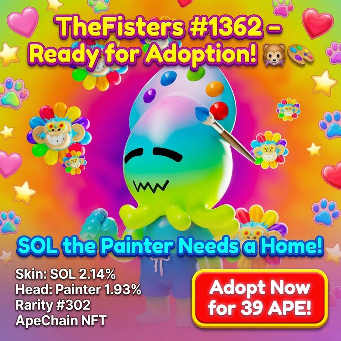 An NFT adoption ad for 'TheFisters #1362 - Ready for Adoption!' featuring a colorful egg character called 'SOL the Painter' with stats 'Skin: SOL 2.14%, Head: Painter 1.93%, Rarity #302' and an 'Adopt Now for 39 APE!' button.