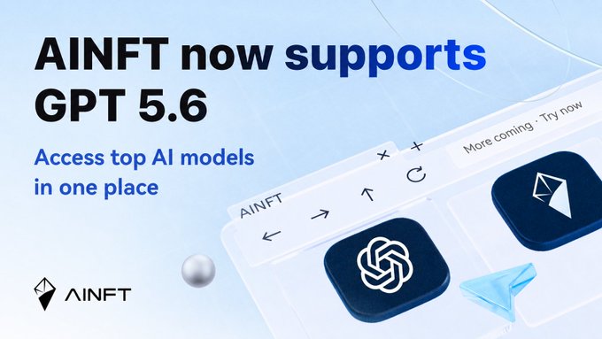 AINFT promotional graphic announcing support for "GPT 5.6" with the tagline "Access top AI models in one place," featuring the AINFT logo alongside a browser-like interface displaying icons for multiple AI models, illustrating the platform's multi-model approach.