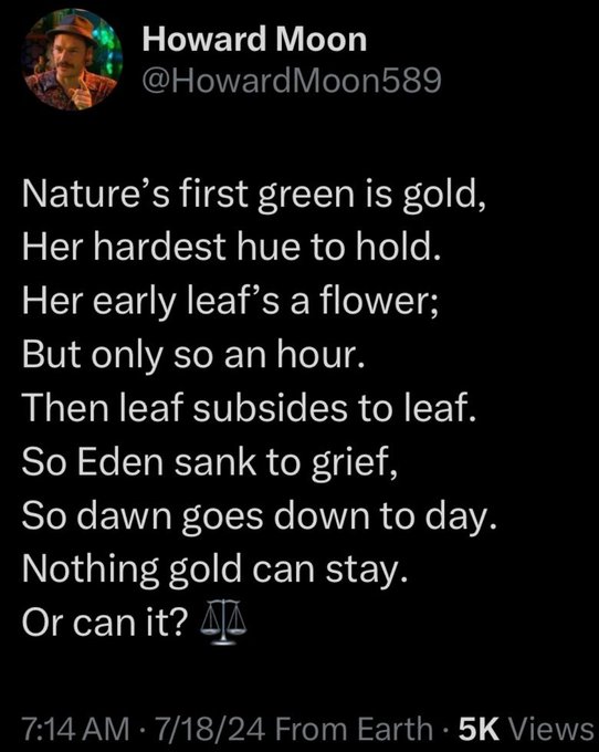 urnature's first green is gold, her darkest hue to hold.