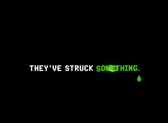 A dark screen with retro-style pixel text reading 'THEY'VE STRUCK SOMETHING.' where 'SOMETHING' is partially glitched with green highlights.