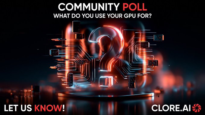 A promotional graphic for a community poll asking 'WHAT DO YOU USE YOUR GPU FOR?' with a stylized neon-lit question mark and the CLORE.AI logo, urging viewers to 'LET US KNOW!'.