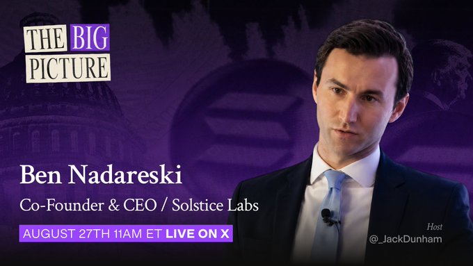 The promotional graphic for "The Big Picture" features host Jack Dunham (@_JackDunham) and announces an upcoming interview with Ben Nadareski, Co-Founder & CEO of Solstice Labs, scheduled to air live on August 27th at 11am ET on X to discuss DeFi's challenges and the state of the crypto market.