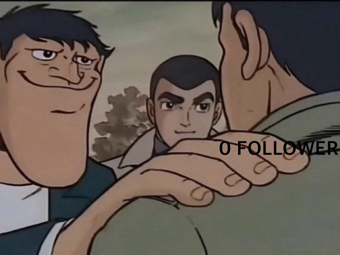 A classic anime meme shows a confident-looking man grabbing someone by the collar in front of a sternly watching friend, overlaid with the text "0 FOLLOWER" — humorously exaggerating the desperation of having no social media followers. It ties into the post's message by comically reinforcing the urgency to "just say Hello" and connect, regardless of follower count.