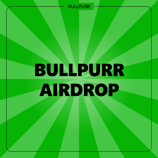 The image is a green sunburst-style promotional graphic featuring the bold black text "BULLPURR" at the top and "BULLPURR AIRDROP" displayed prominently in the center, advertising the airdrop campaign mentioned in the post.
