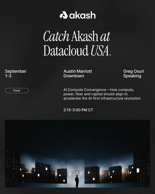 Event announcement for 'Catch Akash at Datacloud USA' featuring speakers Austin Marriott Downtown and Greg Osuri, with a panel on 'AI Compute Convergence' scheduled for September 1-3, 2:15-3:00 PM CT.
