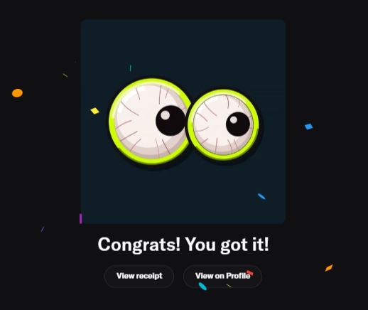 A digital illustration of two cartoonish eyeballs against a dark background with confetti, displaying the text 'Congrats! You got it!' along with 'View receipt' and 'View on Profile' buttons.