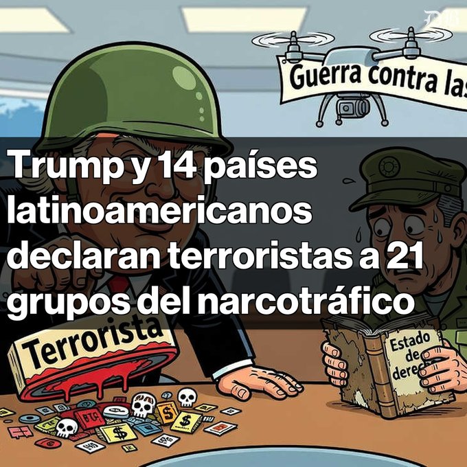 A political cartoon in Spanish depicting Trump and a Latin American military figure, with text reading 'Trump y 14 países latinoamericanos declaran terroristas a 21 grupos del narcotráfico' and 'Guerra contra las...' on a banner.