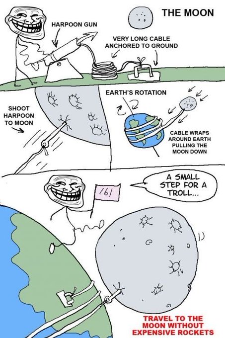 A meme illustration labeled 'TRAVEL TO THE MOON WITHOUT EXPENSIVE ROCKETS' depicts a troll face using a harpoon gun to shoot a cable at the moon, then wrapping the cable around Earth to pull the moon down.