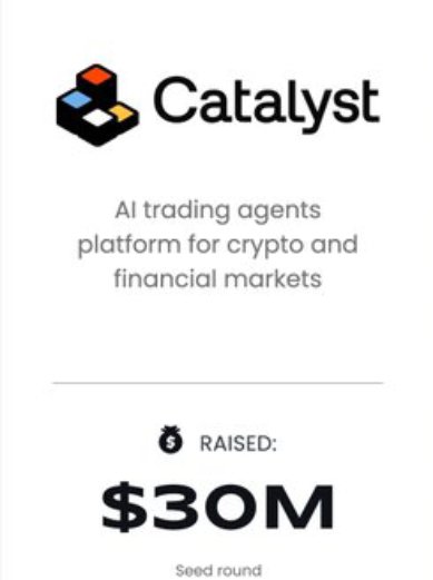 A promotional graphic for Catalyst, an 'AI trading agents platform for crypto and financial markets,' announcing that it raised $30M in a seed round.