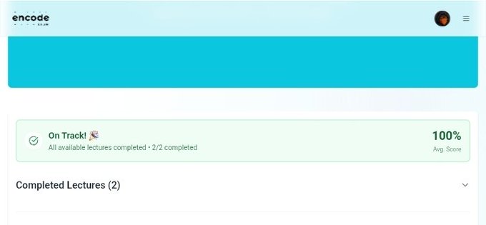 A screenshot of an Encode learning platform dashboard showing a course completed with 'On Track! 🎉 All available lectures completed • 2/2 completed' and a 100% Avg. Score, with a section labeled 'Completed Lectures (2)'.
