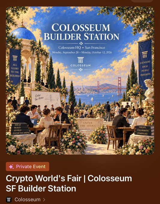 The promotional graphic advertises the "Colosseum Builder Station" event taking place at Colosseum HQ in San Francisco from Monday, September 28 – Monday, October 12, 2026. Banners on either side read "ALL GLORY TO THE BUILDERS" and "FOUNDERS IDEAS PEOPLE PROGRESS," while signage around the scene encourages attendees to "Enter the Arena," "Invite Ideas People Enter the Arena," "Enter the Arena," and "Create Collaborate Compound." The accompanying post announces Colosseum's launch of Crypto World's Fair, its first cross-ecosystem hackathon featuring $800K+ in prizes and $2.5M in venture funding, with the illustrated event serving as a visual representation of this builder-focused hackathon gathering.