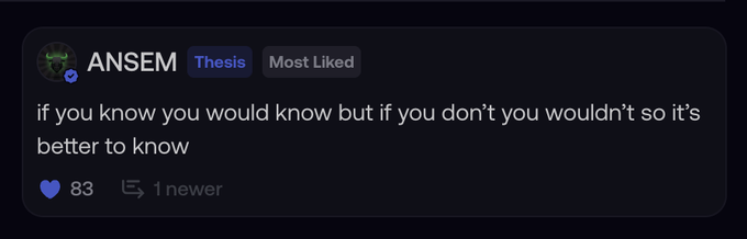 A social media post by verified user ANSEM tagged 'Thesis' and 'Most Liked' reading: 'if you know you would know but if you don't you wouldn't so it's better to know' with 83 likes.