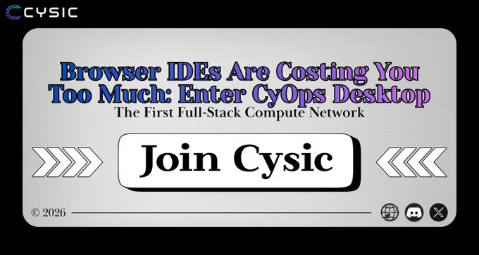 An advertisement for Cysic with the headline "Browser IDEs Are Costing You Too Much: Enter CyOps Desktop - The First Full-Stack Compute Network" and a "Join Cysic" button, dated © 2026.