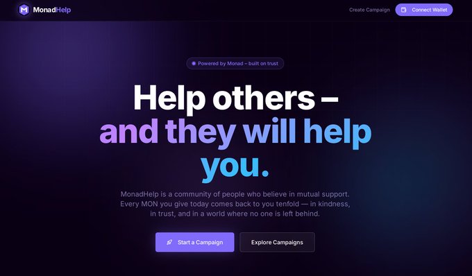 A screenshot of the MonadHelp landing page featuring the tagline "Help others – and they will help you." and a description of MonadHelp as a community built on mutual support, where every MON given returns tenfold through kindness and trust. The page promotes the project as an entry in the Spark Hackathon on buildanything.so, showcasing the "Start a Campaign" and "Explore Campaigns" buttons.