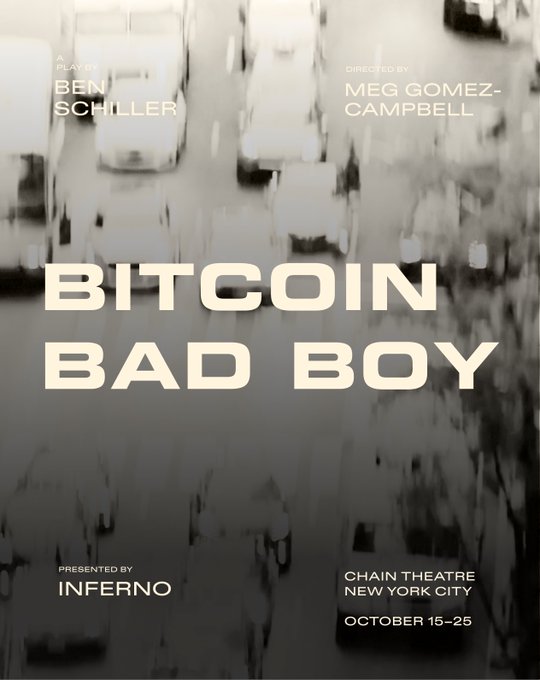 A poster for the play 'BITCOIN BAD BOY' starring Ben Schiller and directed by Meg Gomez-Campbell, presented by Inferno at Chain Theatre, New York City, October 15-25, featuring a blurred background of city traffic.