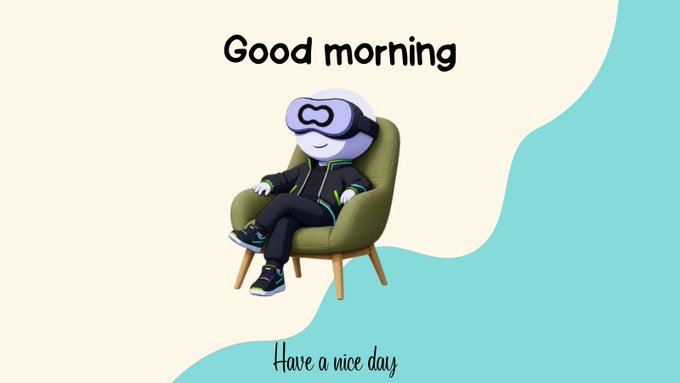 A digital illustration of a smiling figure wearing a VR headset sitting in a green chair, with the text 'Good morning' above and 'Have a nice day' below.