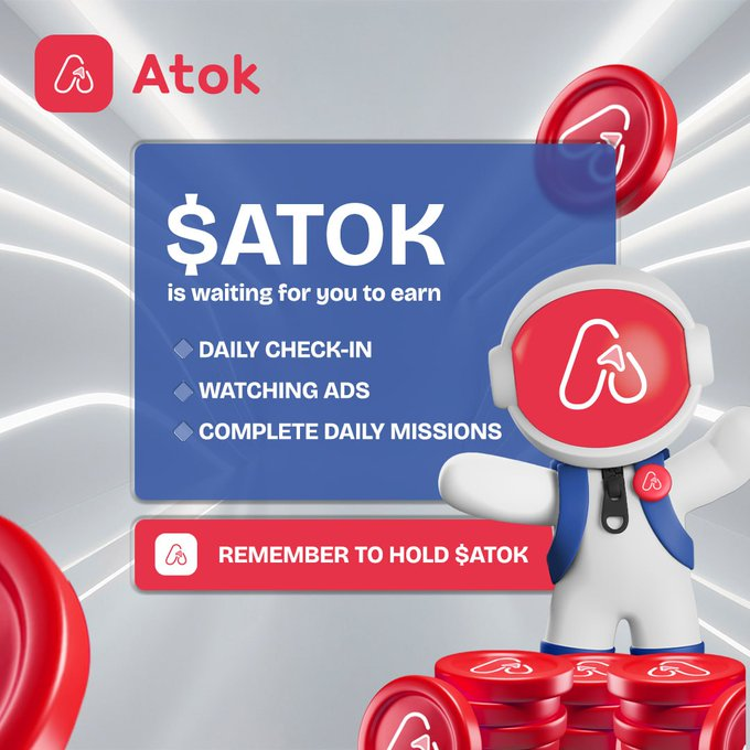 A promotional graphic for the "Atok" app features a white astronaut-like mascot wearing a red helmet with the platform's logo, standing beside a blue panel highlighting that "$ATOK is waiting for you to earn" through daily check-ins, watching ads, and completing daily missions, with stacks of red $ATOK coins scattered throughout the scene. A banner at the bottom reminds users to "REMEMBER TO HOLD $ATOK," visually reinforcing the post's message about earning and holding the token.