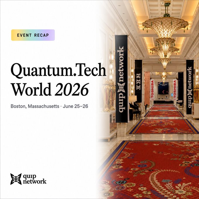 An event recap graphic for 'Quantum.Tech World 2026' held in Boston, Massachusetts on June 25-26, featuring the quip network logo and a photo of an elegant conference hallway with banners for quip network, HII, and Toshiba.