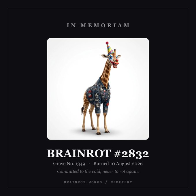 A memorial-style graphic with the header "IN MEMORIAM" featuring an AI-generated giraffe wearing a party hat and a denim jacket covered in patches, captioned "BRAINROT #2832," "Grave No. 1349 · Burned 10 August 2026," and "Committed to the void, never to rot again," with "BRAINROT.WORKS / CEMETERY" at the bottom.