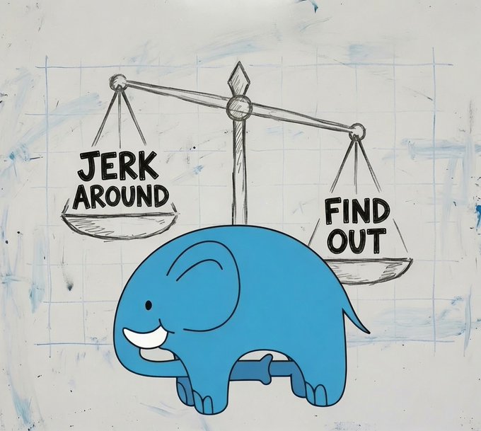 A hand-drawn cartoon illustration on a gridded background showing a blue elephant lifting a set of scales; the left pan reads 'JERK AROUND' and the right pan reads 'FIND OUT'.