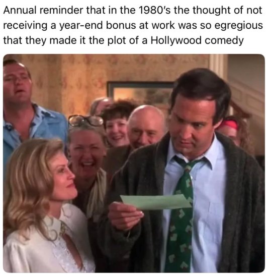 A scene from the movie Christmas Vacation shows Clark Griswold holding a bonus check, with caption text reading: "Annual reminder that in the 1980's the thought of not receiving a year-end bonus at work was so egregious that they made it the plot of a Hollywood comedy."
