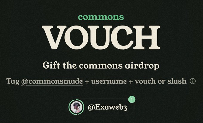 A promotional graphic for the "commons VOUCH" airdrop, displaying instructions to "Tag @commonsmade + username + vouch or slash" alongside a vouched user "@Exaweb3" with a notification badge of "1." The image visually reinforces the post's offer, showing that @Exaweb3 has already vouched under the commons airdrop system.