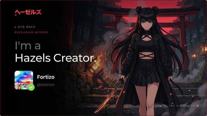 A dark anime-style banner featuring a black-haired character with twin buns holding a sword in front of a red torii gate, displaying text "I'm a Hazels Creator" and the username "Fortizo (@0xfortizo)" alongside GTD Race exclusive access branding for Hazels.