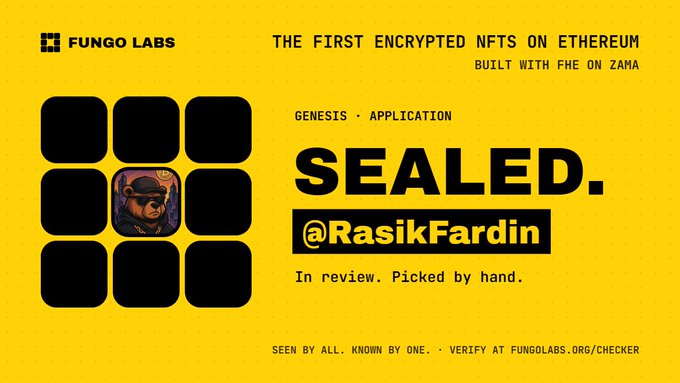 A yellow graphic for Fungo Labs promoting 'The First Encrypted NFTs on Ethereum Built with FHE on Zama,' featuring the text 'SEALED. @RasikFardin' and 'In review. Picked by hand.'