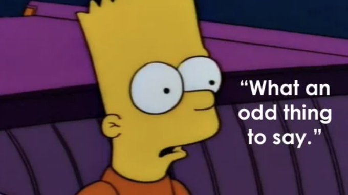 The image shows Bart Simpson from *The Simpsons* with a confused, bewildered expression and the caption "What an odd thing to say." This relates to the post "Every dip is an opportunity." by humorously depicting a skeptic's reaction to the overly optimistic market-dip philosophy, suggesting that treating every stock decline as a buying opportunity is a strange claim to make unironically.