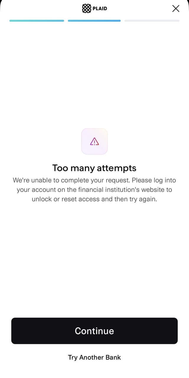A Plaid app error screen displaying 'Too many attempts' with a warning icon, instructing the user to log into their financial institution's website to unlock or reset access, with 'Continue' and 'Try Another Bank' buttons.