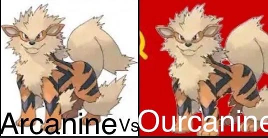 A side-by-side comparison meme showing the Pokemon Arcanine labeled 'Arcanine' on the left and a pun version 'Ourcanine' on the right with a red background.