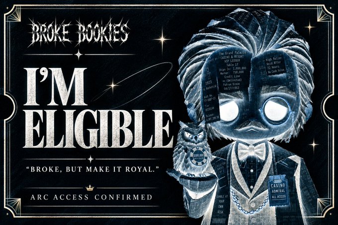 A dark graphic titled 'BROKE BOOKIES I'M ELIGIBLE' with the tagline 'BROKE, BUT MAKE IT ROYAL' and 'ARC ACCESS CONFIRMED,' featuring a character made of casino chips and an owl.