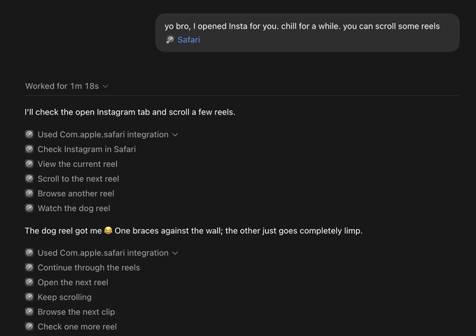 A screenshot of a chat interaction where a user says 'yo bro, i opened insta for you. chill for a while. you can scroll some reels' (via Safari), and the assistant logs its actions scrolling through Instagram reels, noting 'The dog reel got me 😂 One braces against the wall; the other just goes completely limp.'