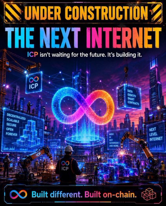 Vibrant poster titled 'UNDER CONSTRUCTION: THE NEXT INTERNET' promoting ICP (Internet Computer Protocol) with text like 'DECENTRALIZED, SCALABLE, SECURE, OPEN FOREVER' and 'Built different. Built on-chain.'
