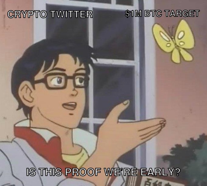 An anime meme captioned 'CRYPTO TWITTER' looking at a butterfly labeled '$1M BTC TARGET' with the text 'IS THIS PROOF WE'RE EARLY?'