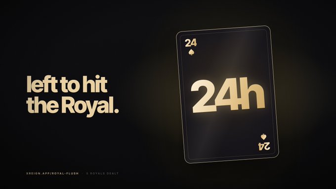 A sleek promotional graphic features a glowing gold playing card displaying "24" in its corners, with bold "24h" text at its center, alongside the message "left to hit the Royal." against a black background, visually reinforcing the under-24-hours countdown to the Royal Flush giveaway where 5 players have already won 25,000 $REIGN each at xreign.app/royal-flush.