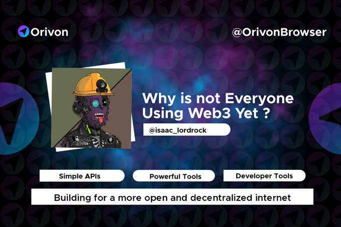 A promotional graphic from Orivon Browser (@OrivonBrowser) titled 'Why is not Everyone Using Web3 Yet?' featuring an avatar illustration and tags for 'Simple APIs,' 'Powerful Tools,' and 'Developer Tools.'