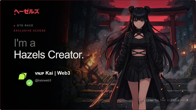A promotional graphic with an anime-style female character in black attire holding a sword, featuring text 'I'm a Hazels Creator' by 'VNJP Kai | Web3' (@kaixweb3), with 'GTD RACE' and 'EXCLUSIVE ACCESS' labels.