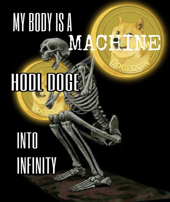 A meme featuring a skeleton holding a Dogecoin, accompanied by the text 'MY BODY IS A MACHINE HODL DOGE INTO INFINITY' against a black background.